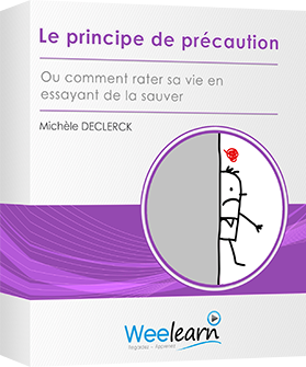 Formation vidéo : Le principe de précaution - Ou comment rater sa vie en essayant de la sauver