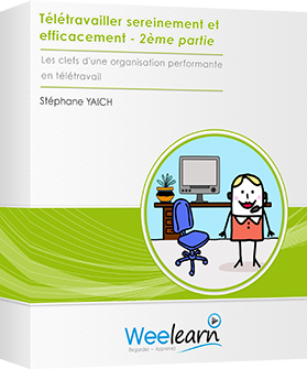 Formation vidéo : Télétravailler sereinement et efficacement - 2ème partie - Les clefs d'une organisation performante en télétravail