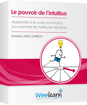 Formation vidéo : Le pouvoir de l'intuition - Apprendre à écouter son intuition pour prendre les meilleures décisions