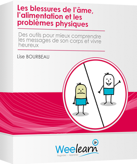 Formation vidéo : Les blessures de l’âme, l’alimentation et les problèmes physiques - Des outils pour mieux comprendre les messages de son corps et vivre heureux