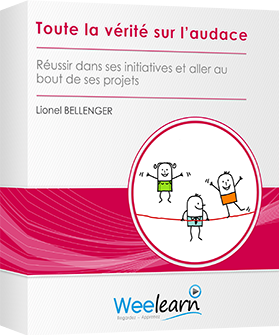 Formation vidéo : Toute la vérité sur l’audace - Réussir dans ses initiatives et aller au bout de ses projets